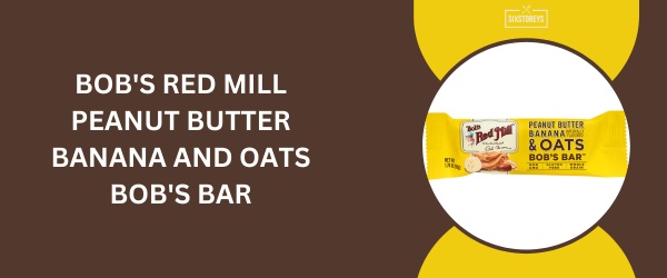 Bob's Red Mill Peanut Butter Banana and Oats Bob's Bar - Best Granola Bar of 2024