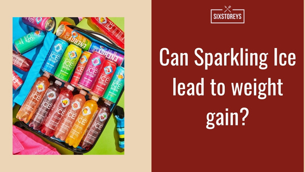 Can Sparkling Ice lead to weight gain?