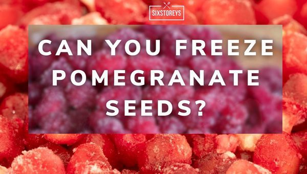 Can You Freeze Pomegranate Seeds?