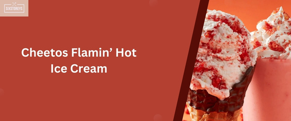 Cheetos Flamin’ Hot Ice Cream - Weird Ice Cream Flavor of 2024