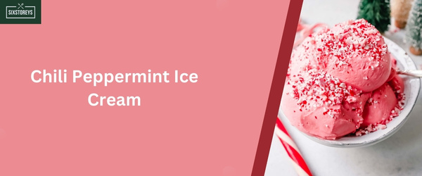 Chili Peppermint Ice Cream - Weird Ice Cream Flavor of 2024