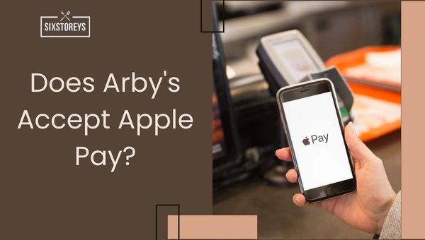 Does Arby's Accept Apple Pay in 2024? Latest Payment Scoop