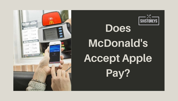 Does McDonald's Accept Apple Pay in 2024?
