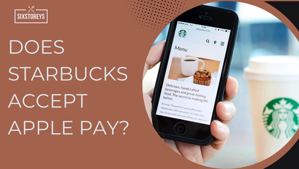 Does Starbucks Accept Apple Pay in 2024?