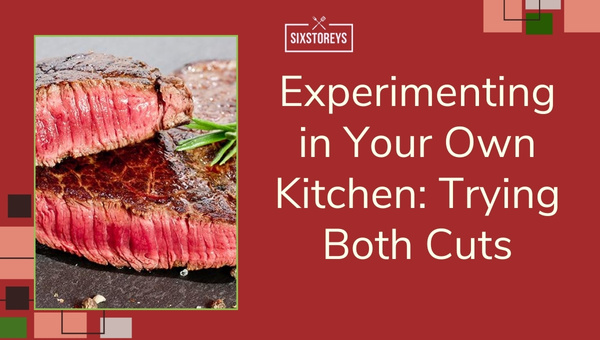Experimenting in Your Own Kitchen: Trying Both Cuts