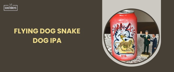 Flying Dog Snake Dog IPA - Best IPA Beer in 2024