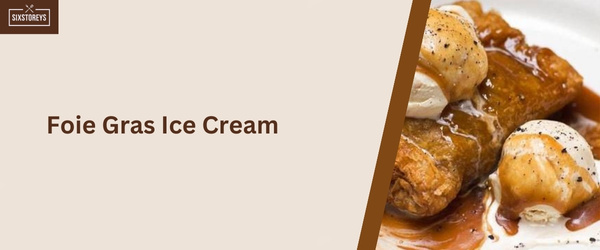 Foie Gras Ice Cream - Weird Ice Cream Flavor of 2024