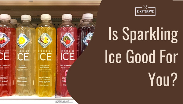 Is Sparkling Ice Good For You?