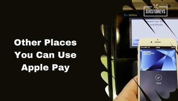 Other Places You Can Use Apple Pay