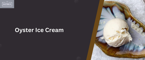 Oyster Ice Cream - Weird Ice Cream Flavor of 2024