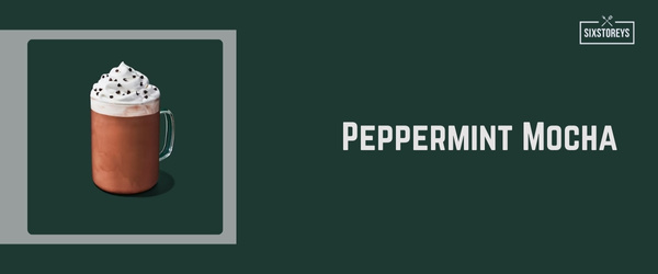 Peppermint Mocha - Best Starbucks Drink of 2024