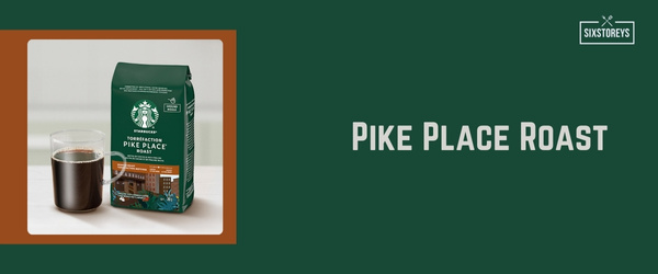 Pike Place Roast - Best Starbucks Drink of 2024