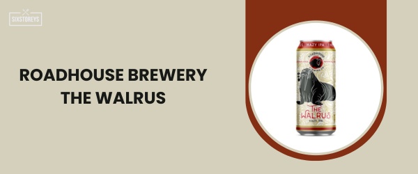 Roadhouse Brewery The Walrus - Best IPA Beer in 2024