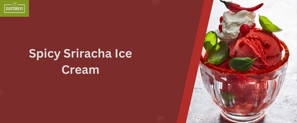 Spicy Sriracha Ice Cream - Weird Ice Cream Flavor of 2024