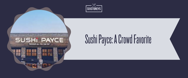 Sushi Payce - Best All You Can Eat Sushi in Chicago (July 2024)