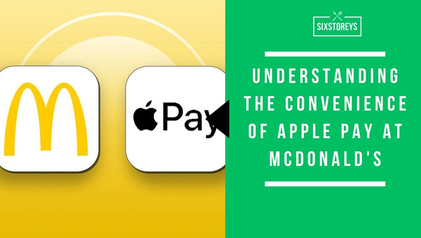 Understanding The Convenience of Apple Pay at McDonald's
