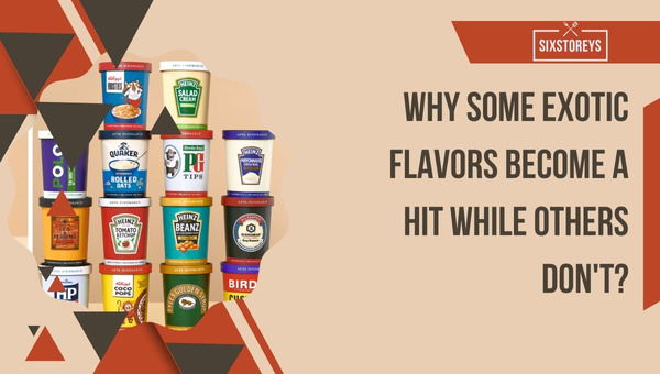 Why Some Exotic Flavors Become a Hit While Others Don't?