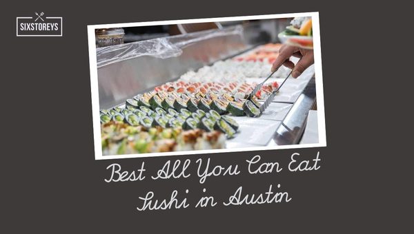 Best All You Can Eat Sushi in Austin ([cm] [cy])