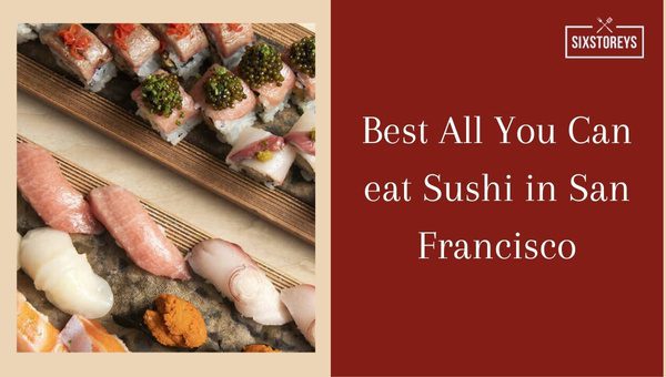 Best All You Can eat Sushi in San Francisco