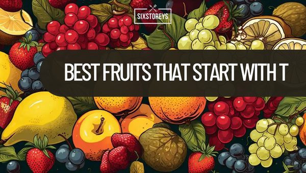 Fruits That Start With T