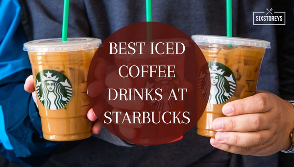 Best Iced Coffee Drinks at Starbucks in 2024