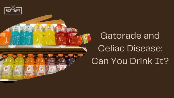 Gatorade and Celiac Disease: Can You Drink It?