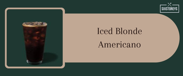 Iced Blonde Americano - Best Iced Coffee Drink at Starbucks in 2024