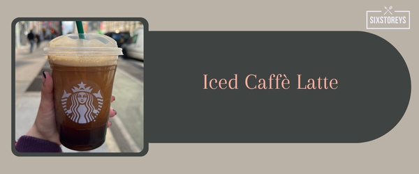 Iced Caffè Latte - Best Iced Coffee Drink at Starbucks in 2024