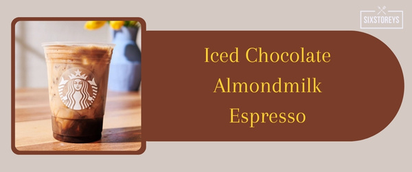 Iced Chocolate Almondmilk Espresso - Best Iced Coffee Drink at Starbucks in 2024