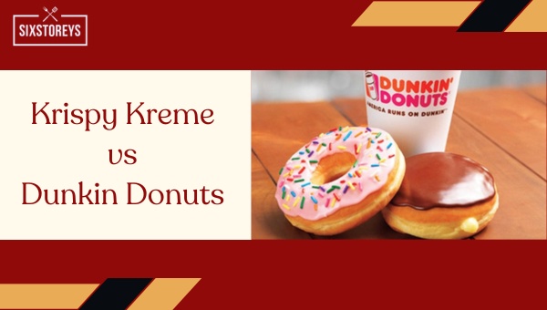 Krispy Kreme vs Dunkin Donuts