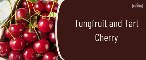 Tungfruit and Tart Cherry