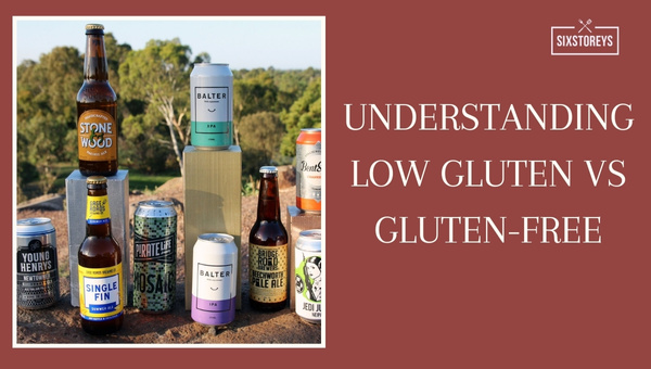 Understanding Low Gluten vs Gluten-Free
