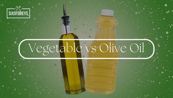 Vegetable vs Olive Oil