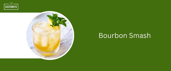 Bourbon Smash - Best Spring Bourbon Cocktails of 2024