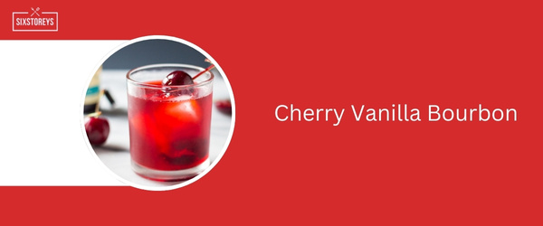 Cherry Vanilla Bourbon