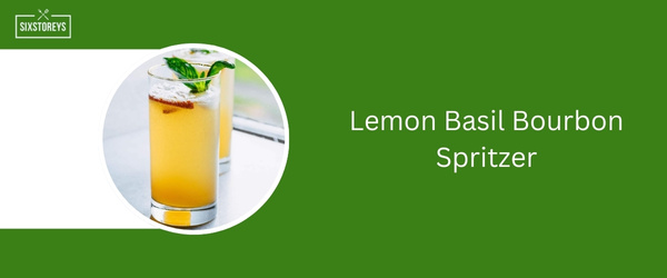 Lemon Basil Bourbon Spritzer