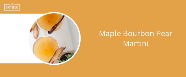 Maple Bourbon Pear Martini
