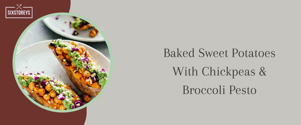 Baked Sweet Potatoes With Chickpeas Broccoli Pesto