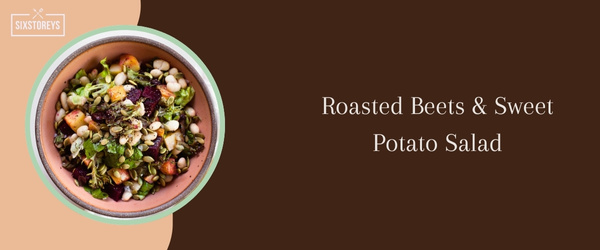 Roasted Beets Sweet Potato Salad