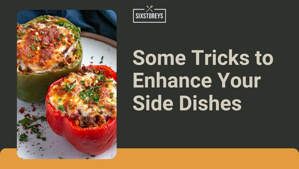Some Tricks to Enhance Your Side Dishes