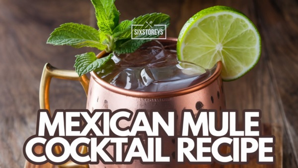 Mexican Mule Cocktail Recipe