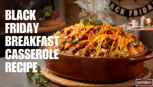 Black Friday Breakfast Casserole Recipe