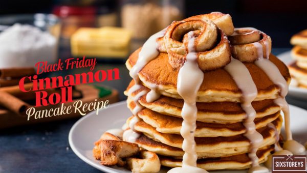 Black Friday Cinnamon Roll Pancake Recipe