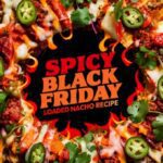 Spicy Black Friday Loaded Nacho Recipe