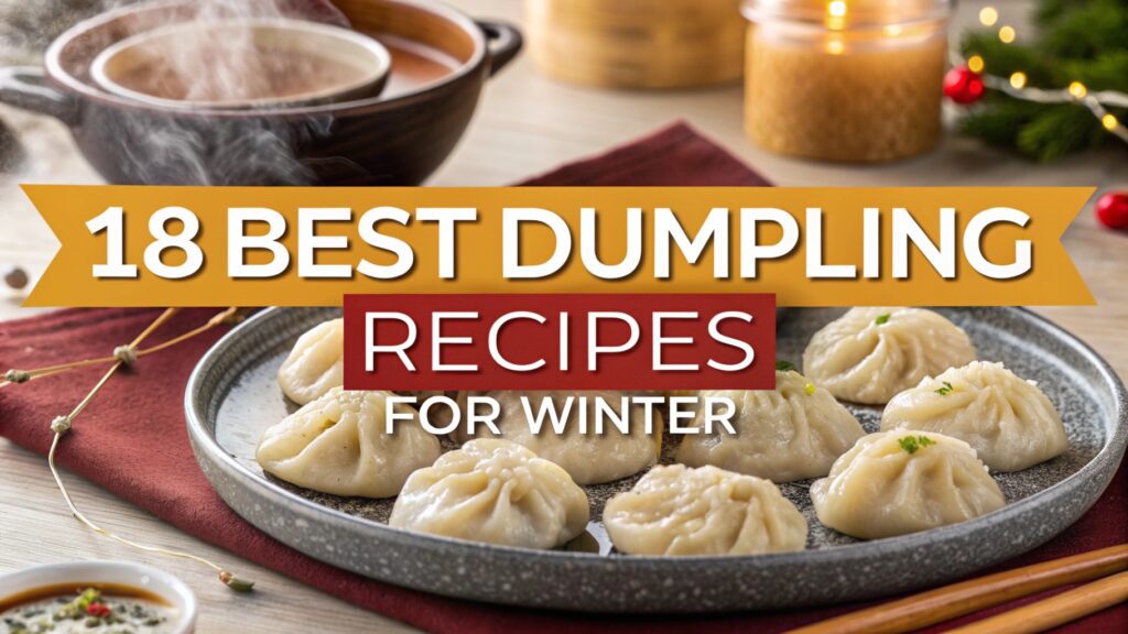 18 Best Dumpling Recipes for Winter: Cozy Comfort Food Ideas 1 Best Dumpling Recipes For Winter