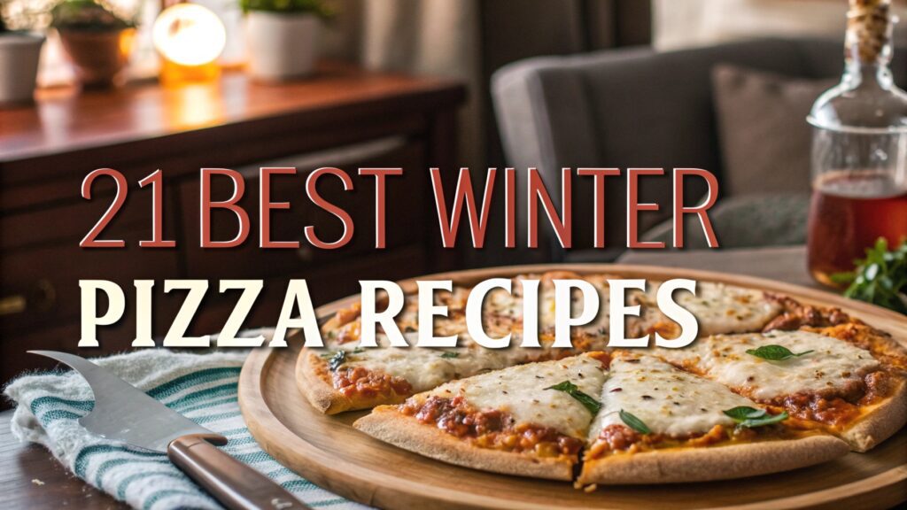 21 Best Winter Pizza Recipes: Unveil the Cozy Flavors 1 Best Winter Pizza Recipes