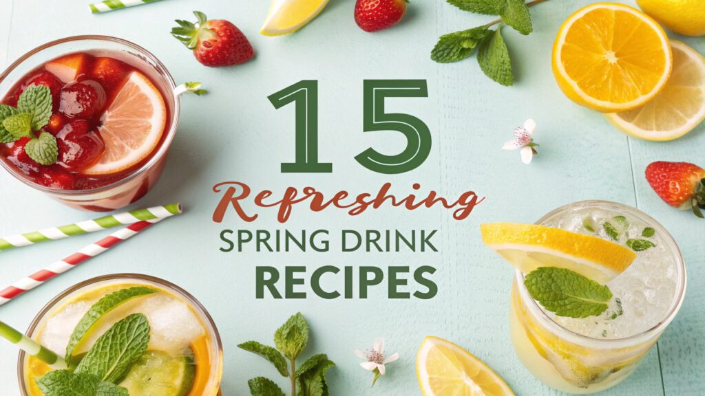15 Refreshing Spring Drink Recipes to Quench Your Thirst 1 15 Refreshing Spring Drink Recipes