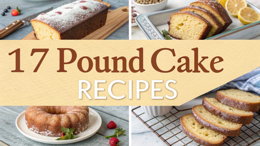 17 Pound Cake Recipes for Dense and Moist Desserts 1 17 Pound Cake Recipes