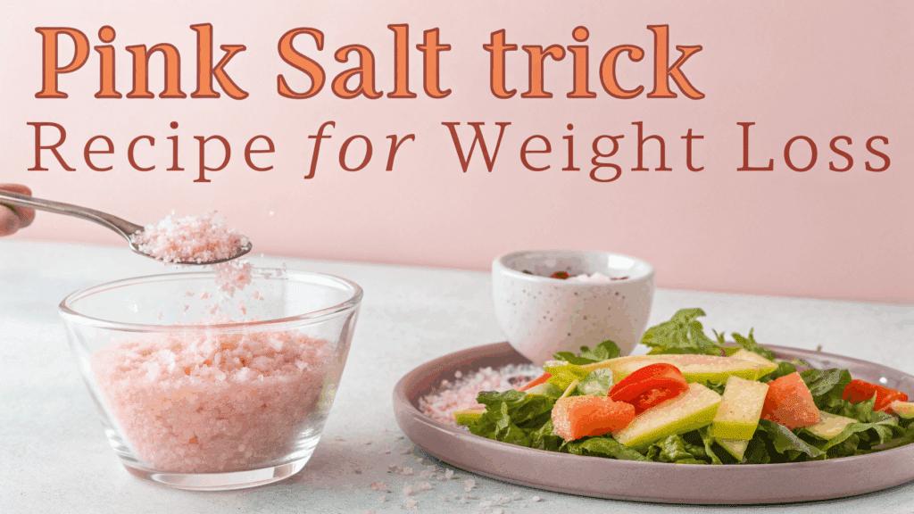 Pink Salt Trick Recipe for Weight Loss [2026 3 Ingredient Hack]