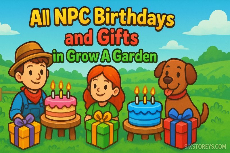 Grow A Garden NPC Birthdays Gifts Guide